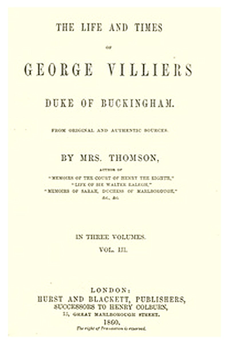 The life and times of George Villiers, duke of Buckingham, Volume 3 (of 3)
