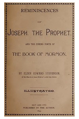 Reminiscences of Joseph, the Prophet, and the Coming Forth of the Book of Mormon