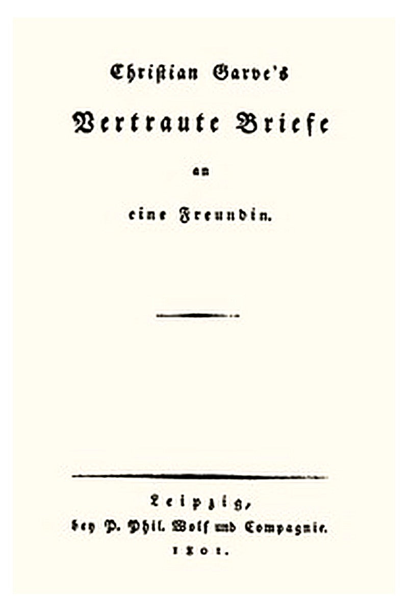 Christian Garve's Vertraute Briefe an eine Freundin