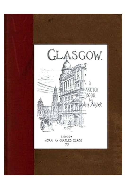 Glasgow: A Sketch Book