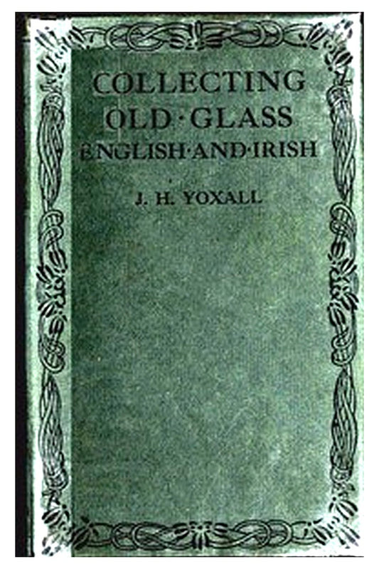 Collecting Old Glass, English and Irish