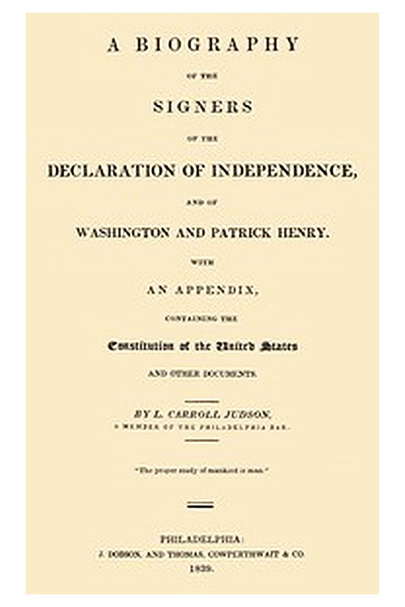 A Biography of the Signers of the Declaration of Independence, and of Washington and Patrick Henry
