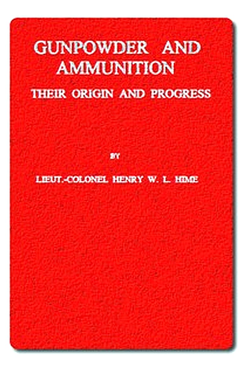 Gunpowder and Ammunition, Their Origin and Progress