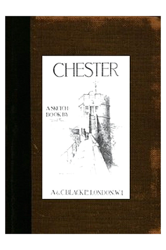 Chester: A Sketch-Book