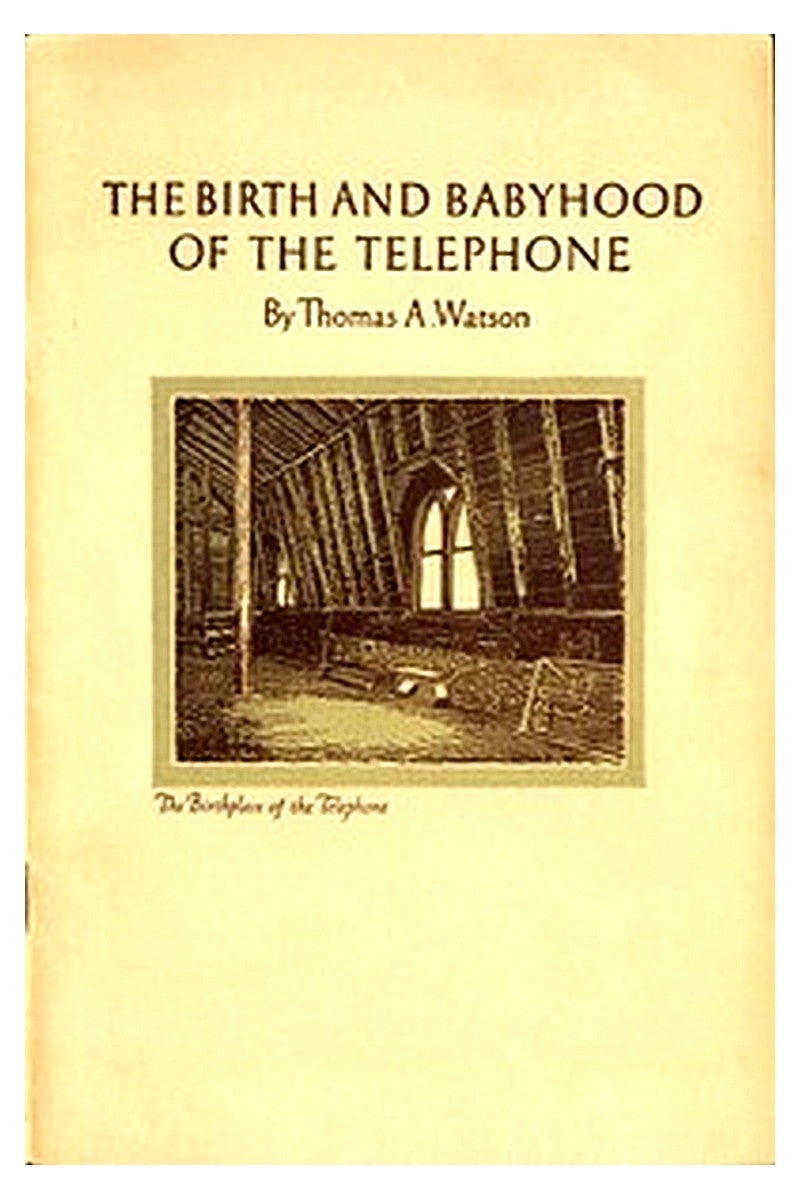 The Birth and Babyhood of the Telephone