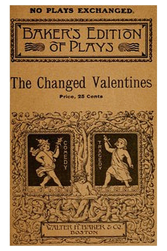 The Changed Valentines, and Other Plays for St. Valentine's Day