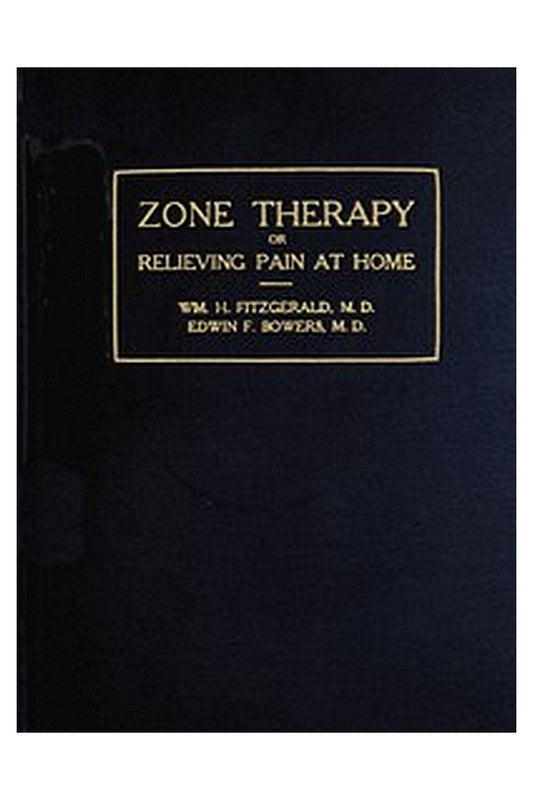 Zone Therapy Or, Relieving Pain at Home