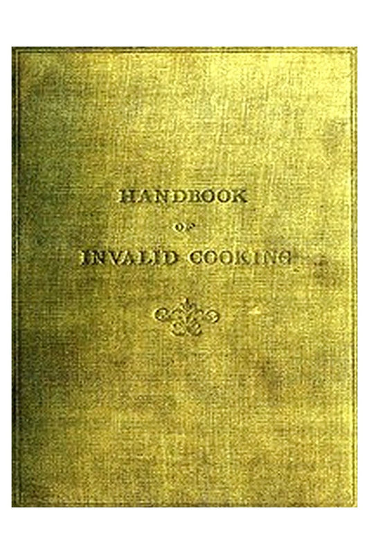 A Handbook of Invalid Cooking
