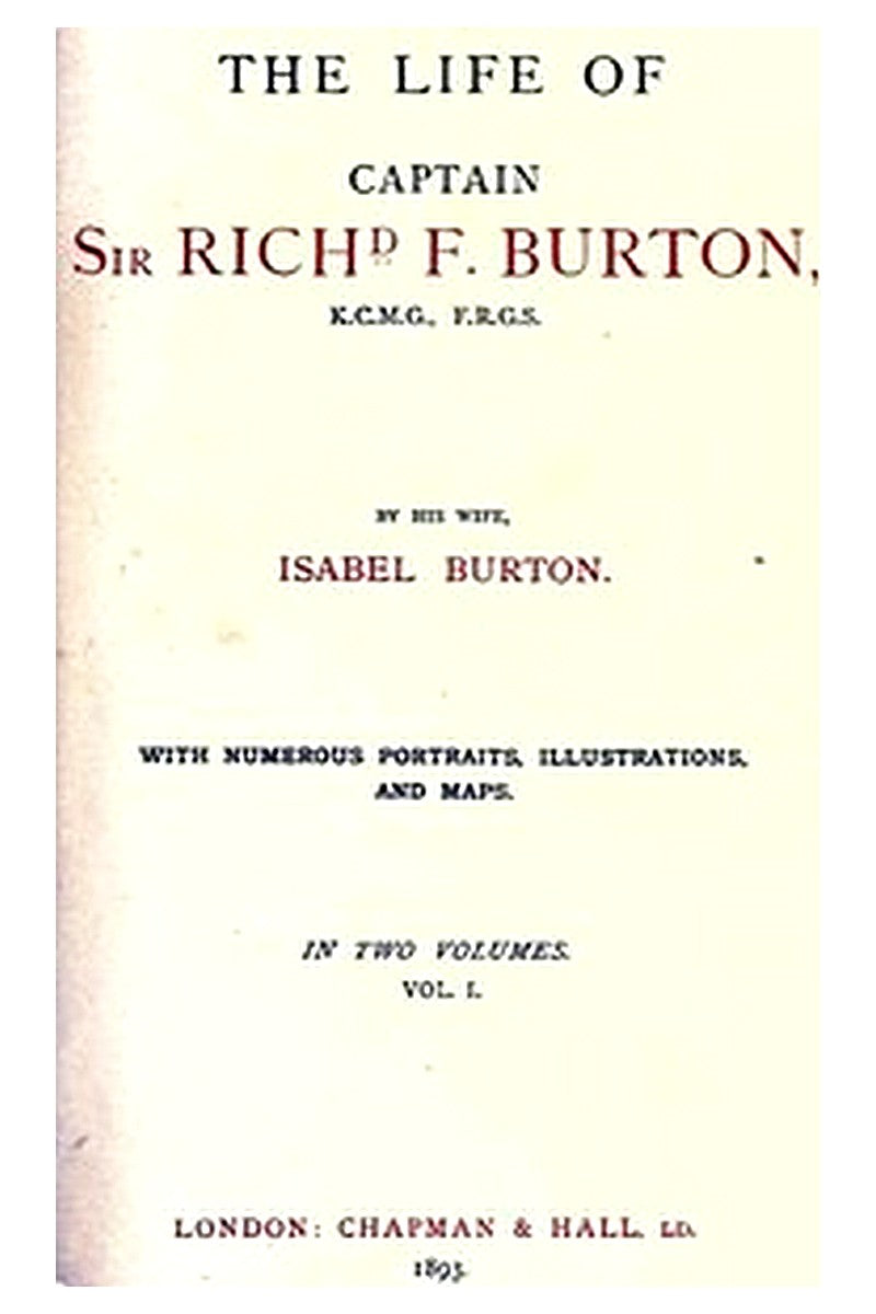 The Life of Captain Sir Richard F. Burton, volume 1 (of 2)
