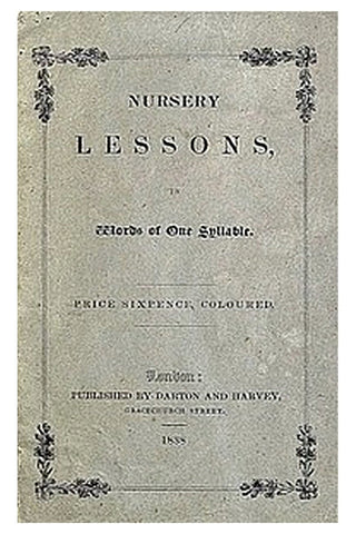 Nursery Lessons, in Words of One Syllable
