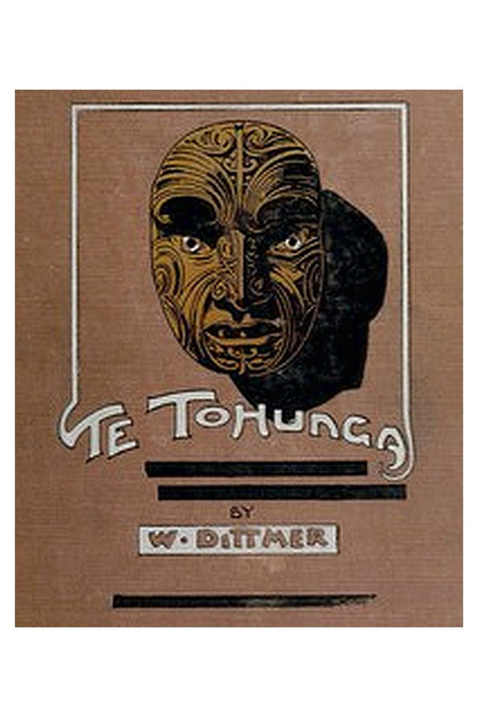 Te Tohunga: The ancient legends and traditions of the Maoris