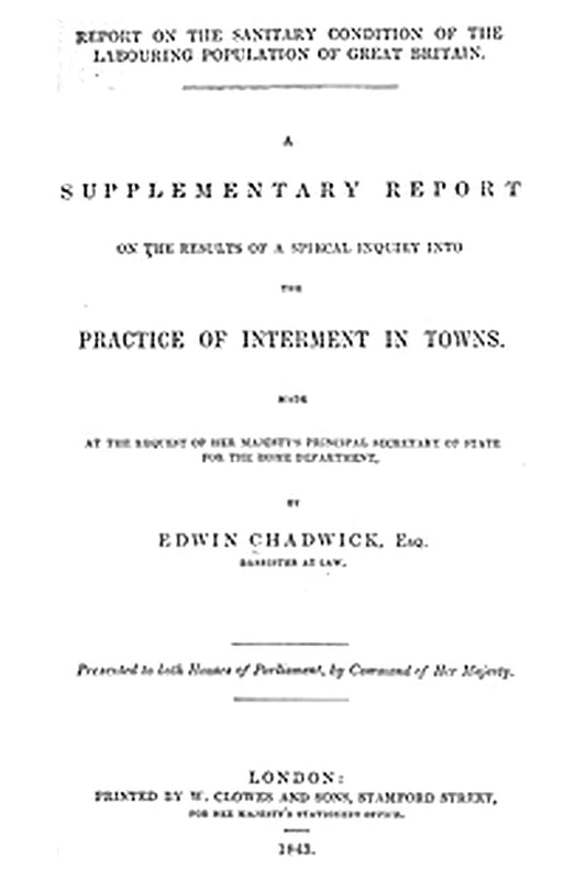 A supplementary report on the results of a special inquiry into the practice of interment in towns