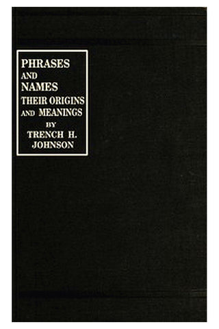Phrases and Names, Their Origins and Meanings