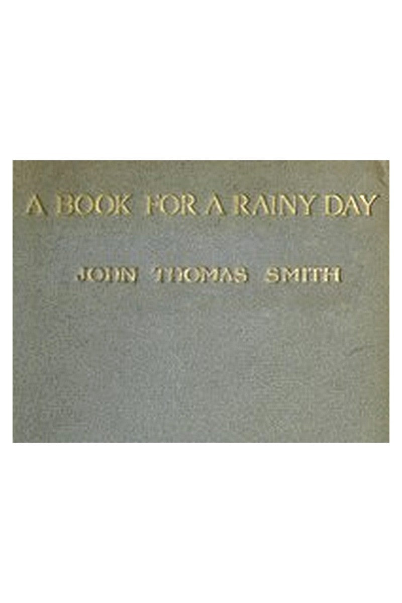 A Book for a Rainy Day or, Recollections of the Events of the Years 1766-1833