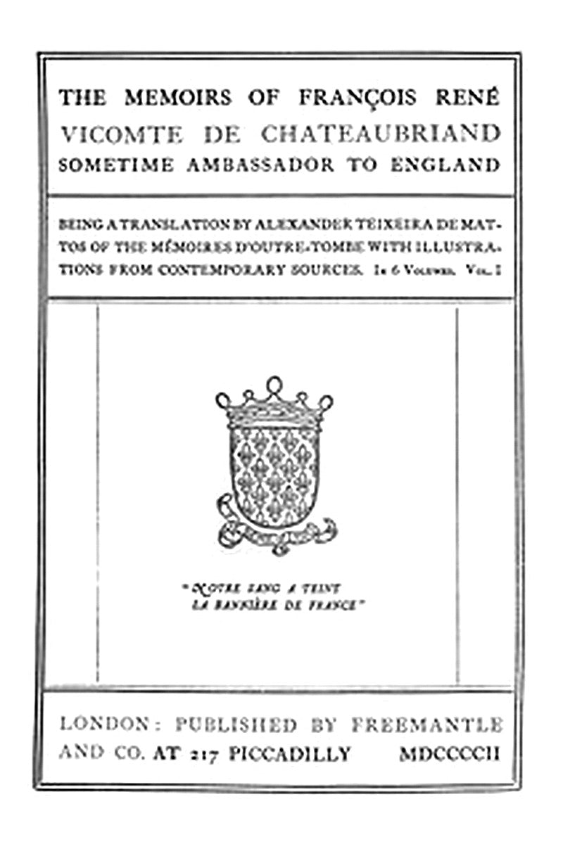The Memoirs of François René Vicomte de Chateaubriand sometime Ambassador to England, Volume 1 (of 6)