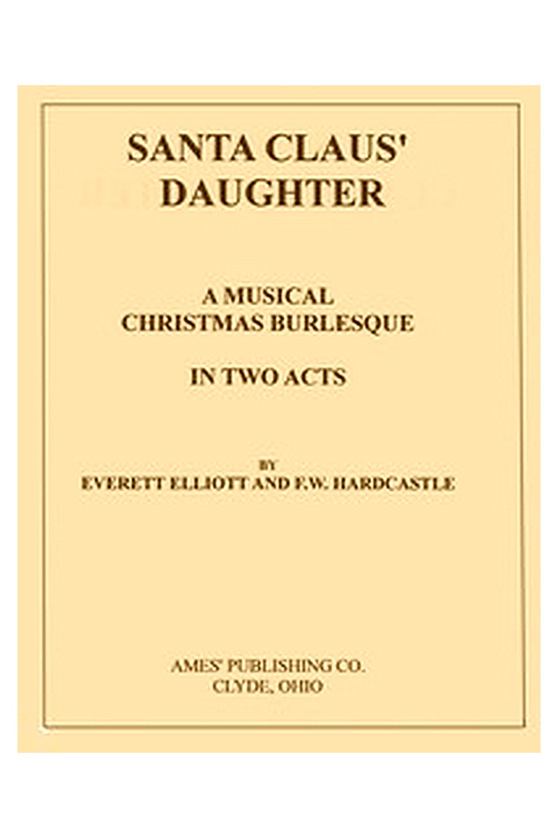 Santa Claus' Daughter: A Musical Christmas Burlesque in Two Acts