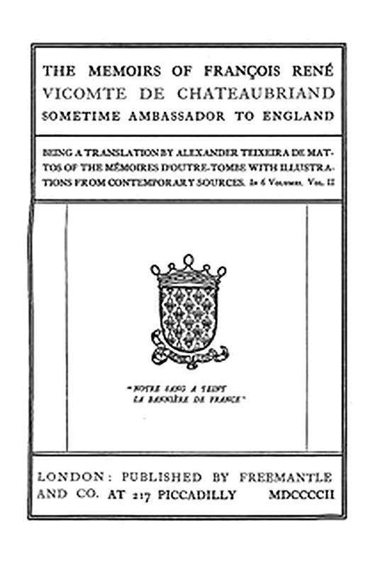 The Memoirs of François René Vicomte de Chateaubriand sometime Ambassador to England, Volume 2 (of 6)
