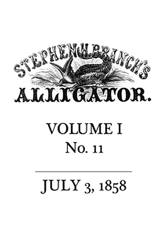 Stephen H. Branch's Alligator, Vol. 1 no. 11, July 3, 1858