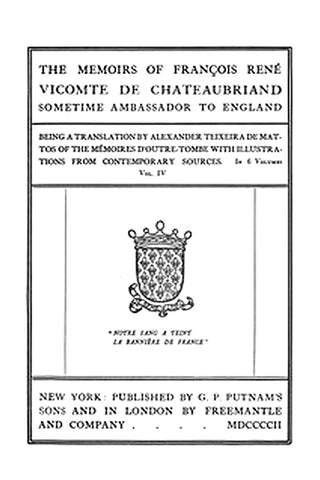 The Memoirs of François René Vicomte de Chateaubriand sometime Ambassador to England, Volume 4 (of 6)
