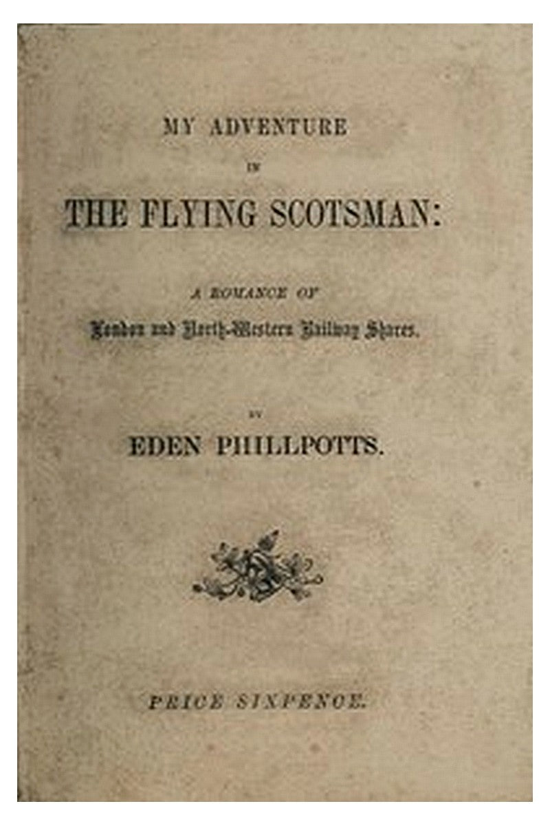 My Adventure in the Flying Scotsman A Romance of London and North-Western Railway Shares