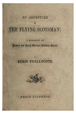 My Adventure in the Flying Scotsman A Romance of London and North-Western Railway Shares