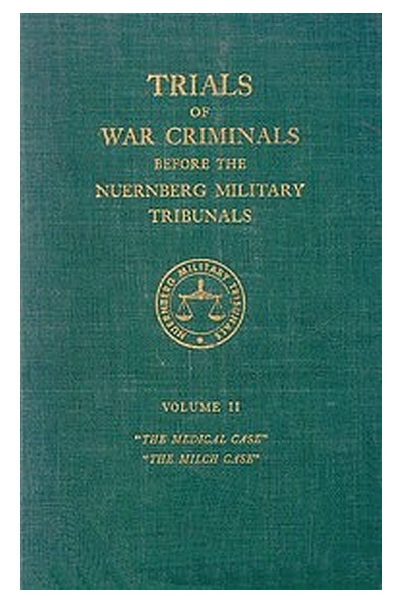 Trials of War Criminals before the Nuernberg Military Tribunals under Control Council Law No. 10, Volume II