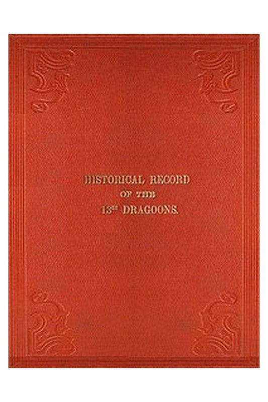Historical Record of the Thirteenth Regiment of Light Dragoons

