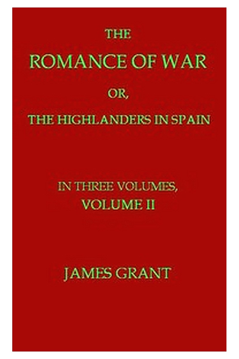 The Romance of War or, The Highlanders in Spain, Volume 2 (of 3)