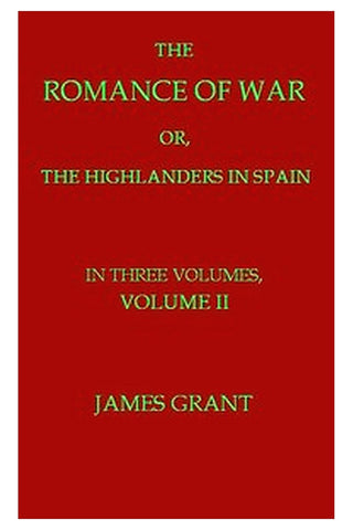 The Romance of War or, The Highlanders in Spain, Volume 2 (of 3)