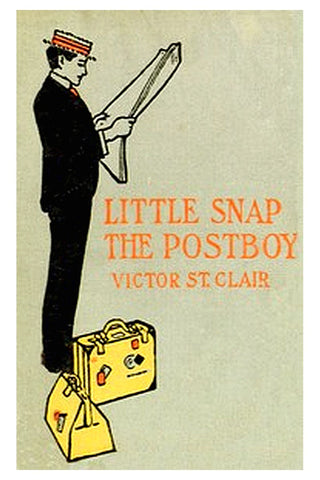 Little Snap the Postboy Or, Working for Uncle Sam