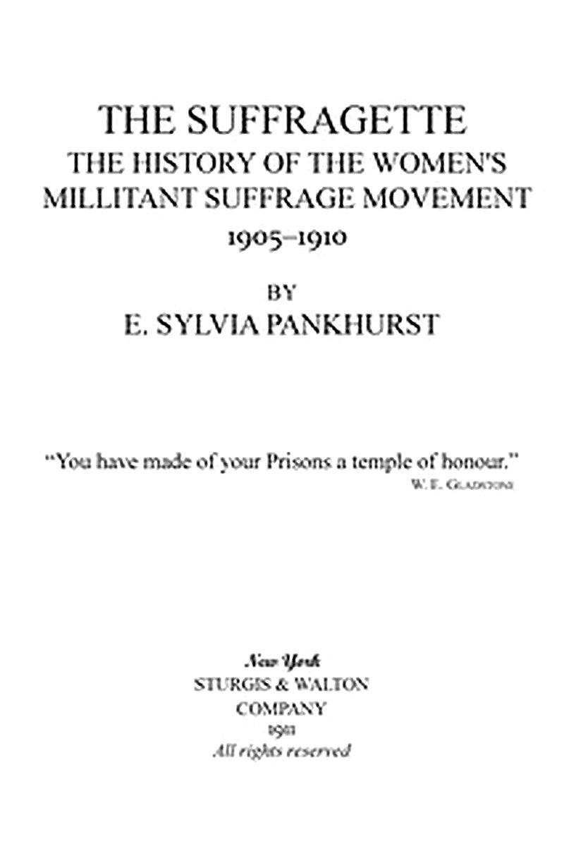 The Suffragette: The History of the Women's Militant Suffrage Movement, 1905-1910
