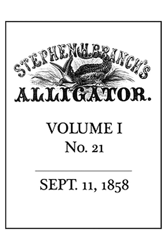 Stephen H. Branch's Alligator, Vol. 1 no. 21, September 11, 1858