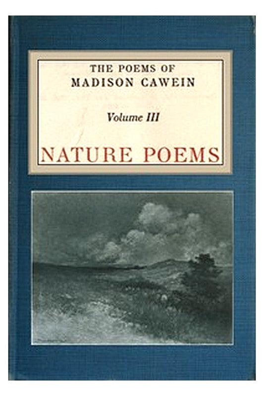 The Poems of Madison Cawein, Volume 3 (of 5)
