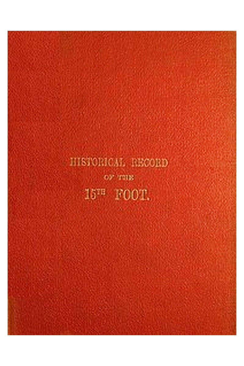 Historical Record of the Fifteenth, or, the Yorkshire East Riding, Regiment of Foot
