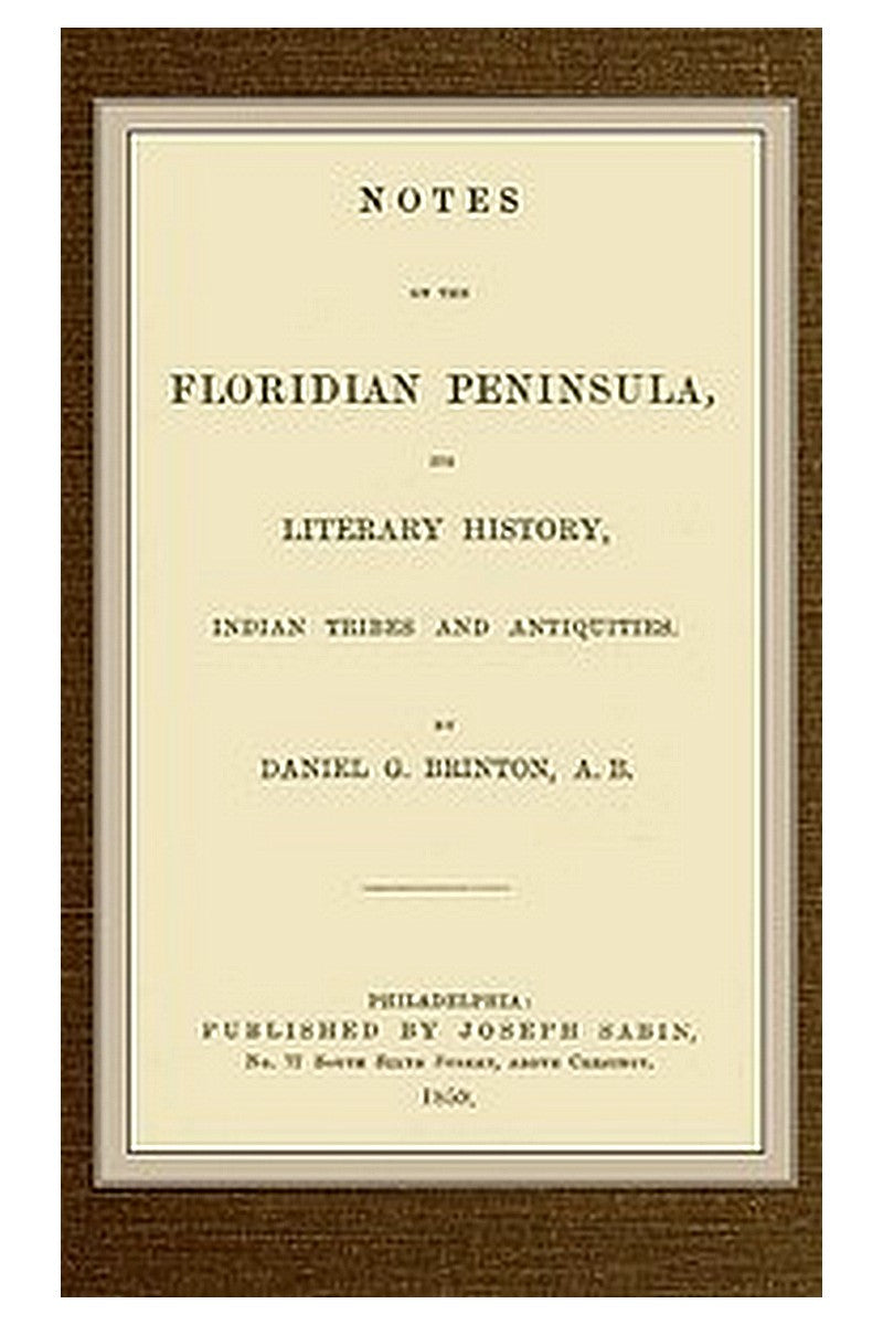 Notes on the Floridian Peninsula Its Literary History, Indian Tribes and Antiquities