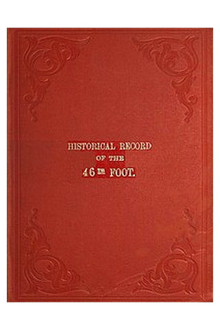 Historical Record of the Forty-sixth or South Devonshire Regiment of Foot
