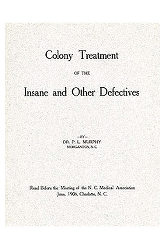 Colony Treatment of the Insane and Other Defectives