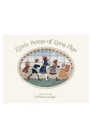 Little Songs of Long Ago: More Old Nursery Rhymes