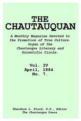 The Chautauquan, Vol. 04, April 1884, No. 7