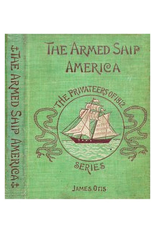 The Armed Ship America Or, When We Sailed from Salem