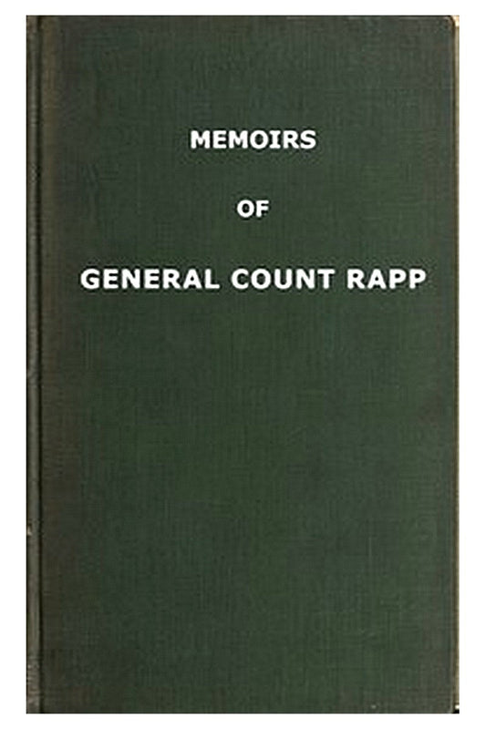 Memoirs of General Count Rapp, first aide-de-camp to Napoleon