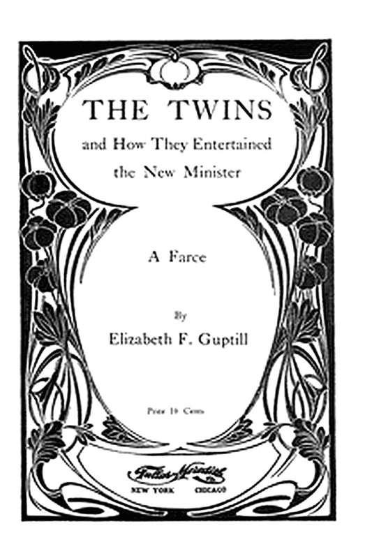 The Twins, and How They Entertained the New Minister: A Farce