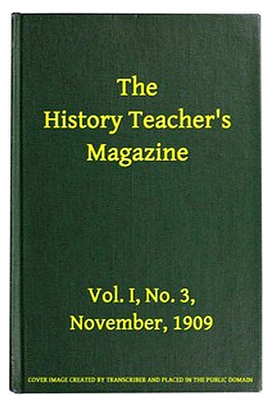 The History Teacher's Magazine, Vol. I, No. 3, November, 1909