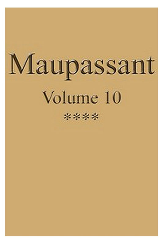 Œuvres complètes de Guy de Maupassant - volume 10