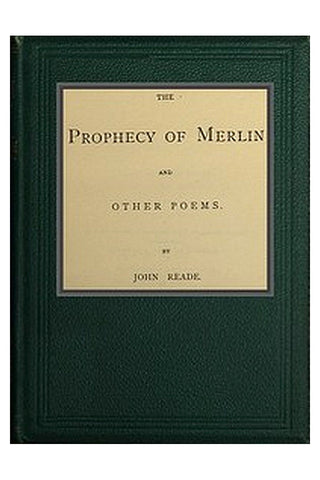 The Prophecy of Merlin, and Other Poems