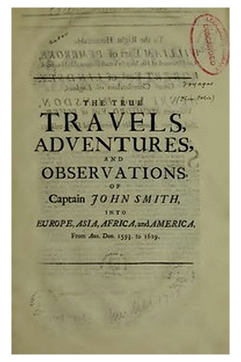 The True Travels, Adventures, and Observations of Captain John Smith into Europe, Asia, Africa, and America