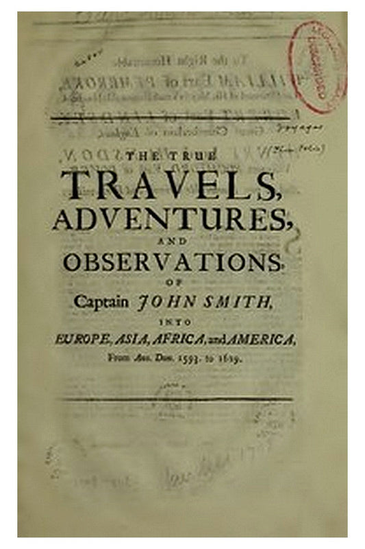 The True Travels, Adventures, and Observations of Captain John Smith into Europe, Asia, Africa, and America