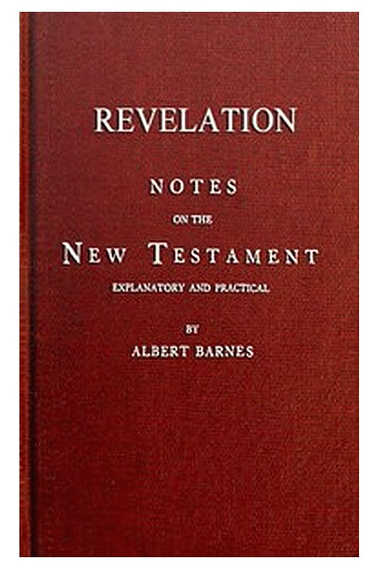 Notes on the New Testament, Explanatory and Practical: Revelation