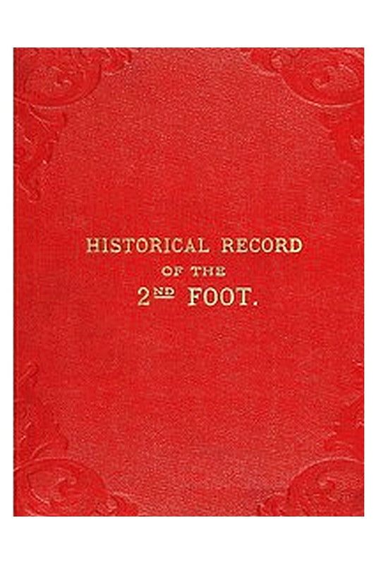 Historical Record of the Second, or Queen's Royal Regiment of Foot
