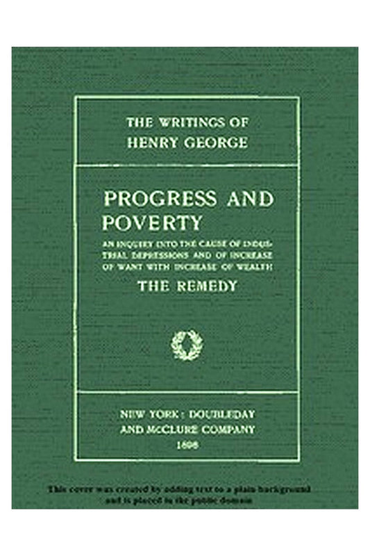 Progress and Poverty, Volumes I and II

